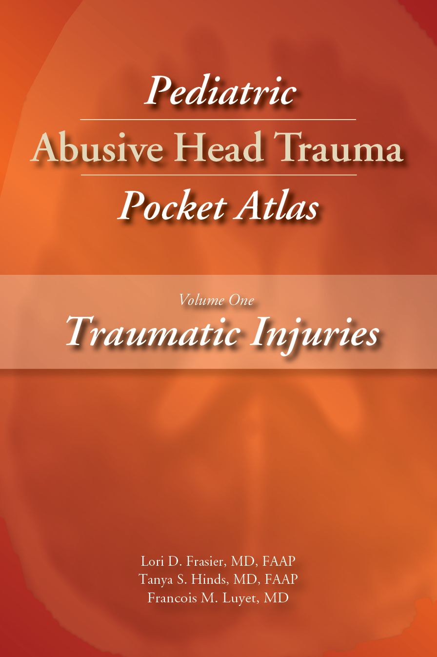 Pediatric Abusive Head Trauma, Volume 1: Traumatic Injuries Pocket Atlas!