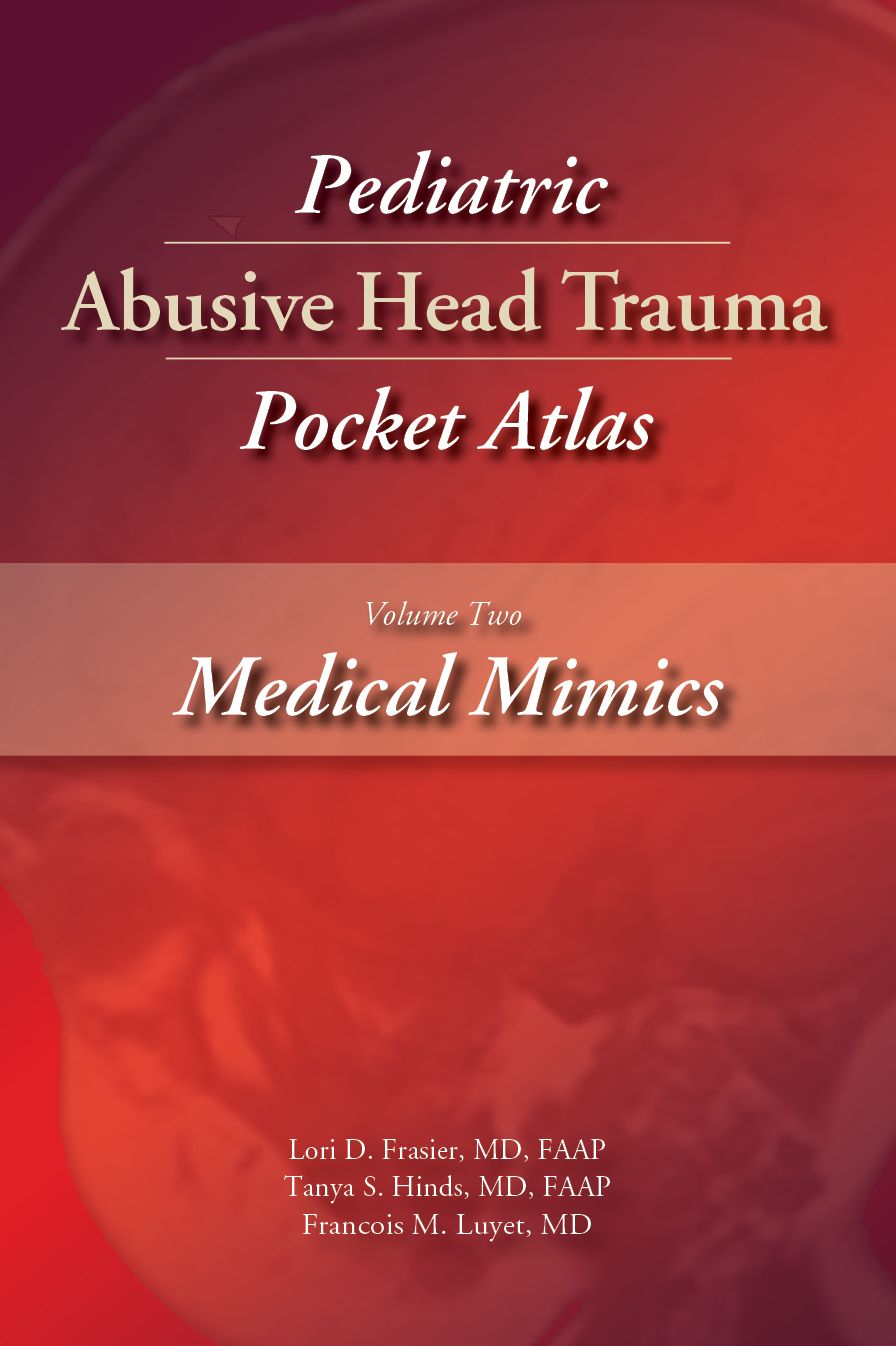 Pediatric Abusive Head Trauma, Volume 2: Medical Mimics Pocket Atlas!