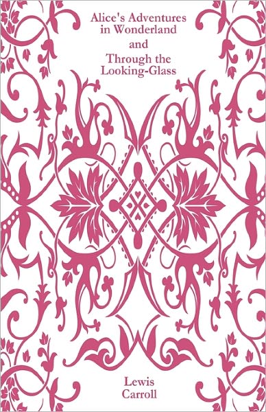 Alice's Adventures In Wonderland And Through The Looking-Glass