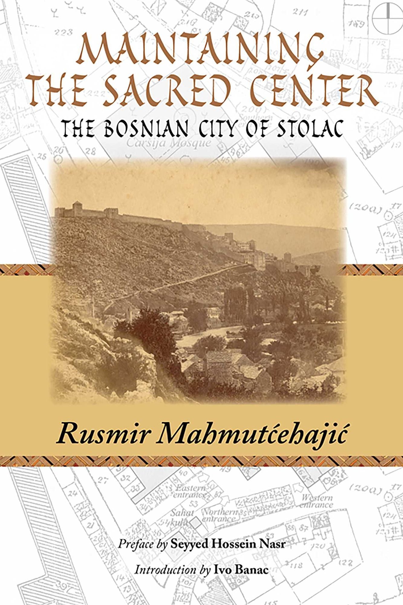 Maintaining the Sacred Center: The Bosnian City of Stolac