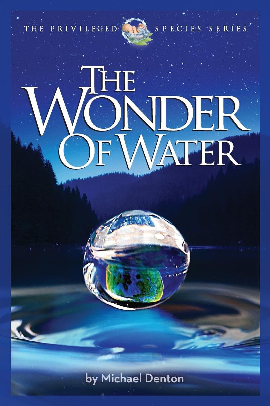The Wonder of Water: Water's Profound Fitness for Life on Earth and Mankind