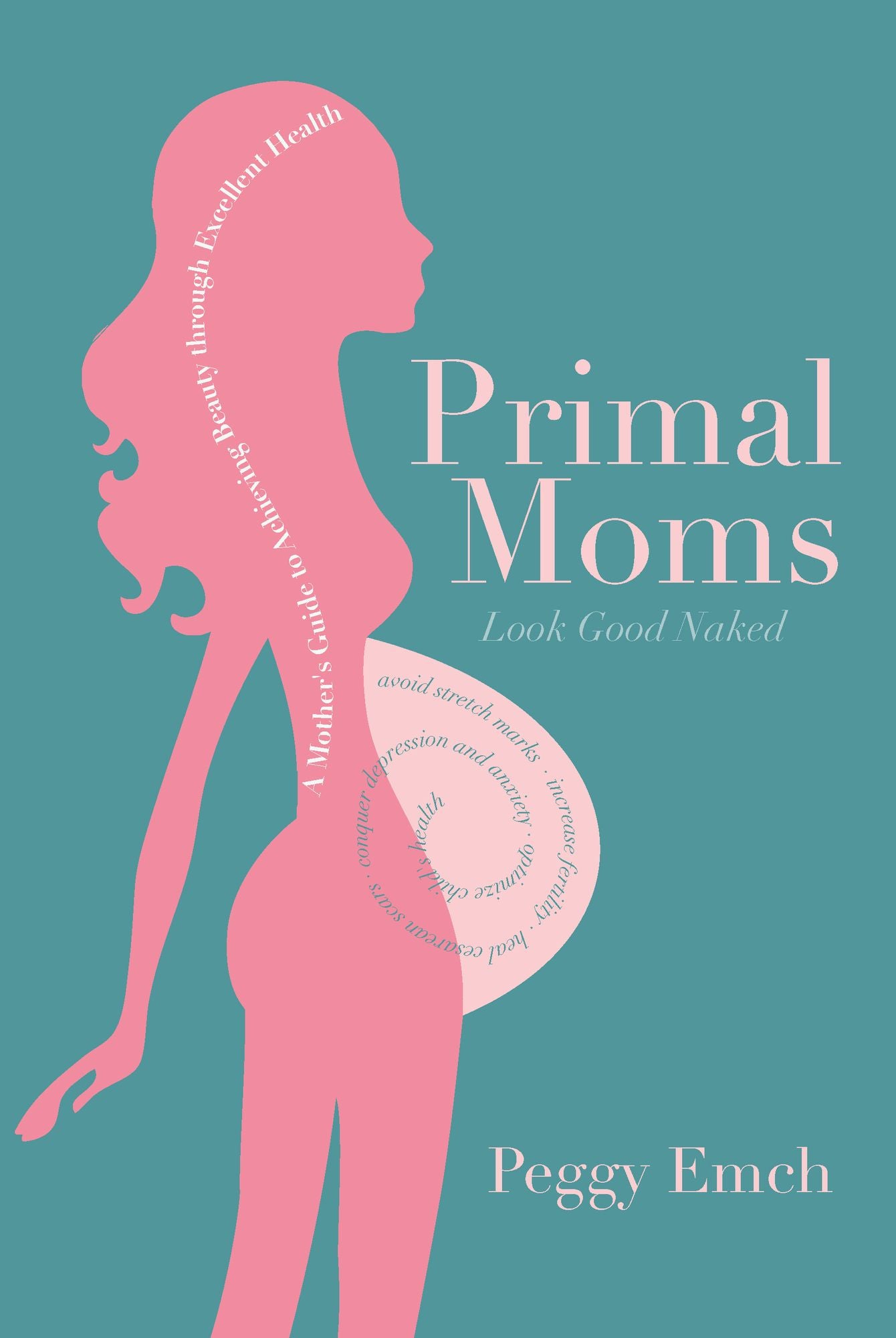 Primal Moms Look Good Naked: A Mother's Guide to Achieving Beauty through Excellent Health