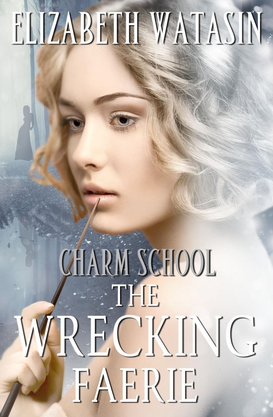 The Wrecking Faerie: A Charm School Novella