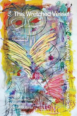 This Wretched Vessel: Selections from Lexington Poetry Month 2014