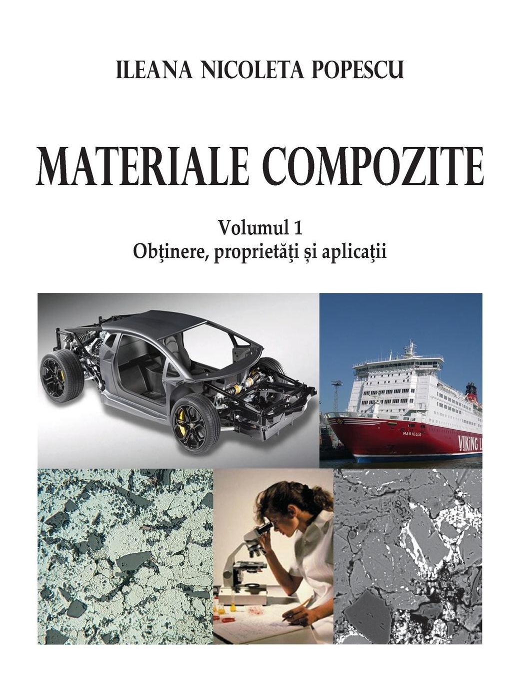 Materiale Compozite. Volumul 1: Obtinere, Proprietat Si Aplicatii