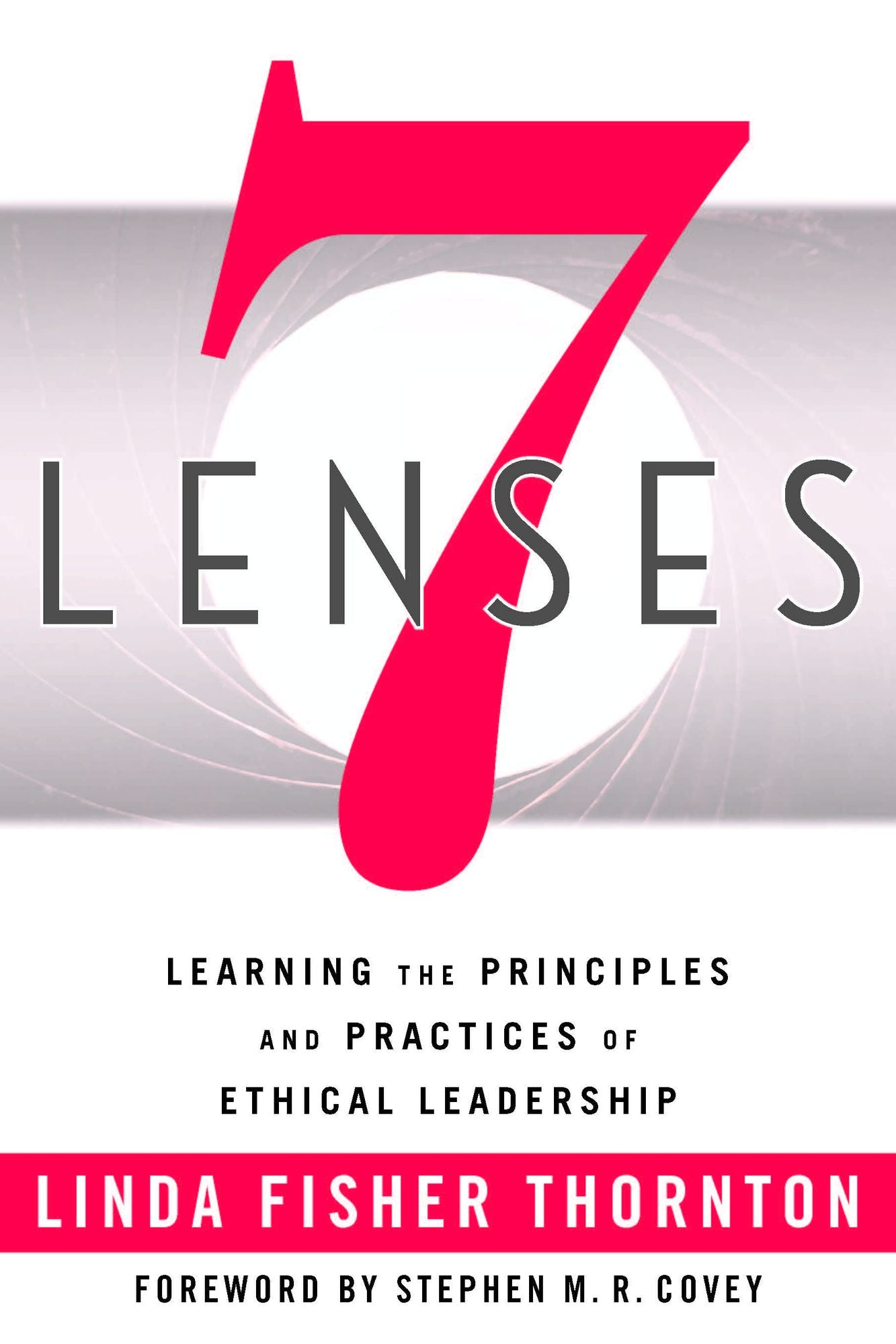 7 Lenses: Learning the Principles and Practices of Ethical Leadership