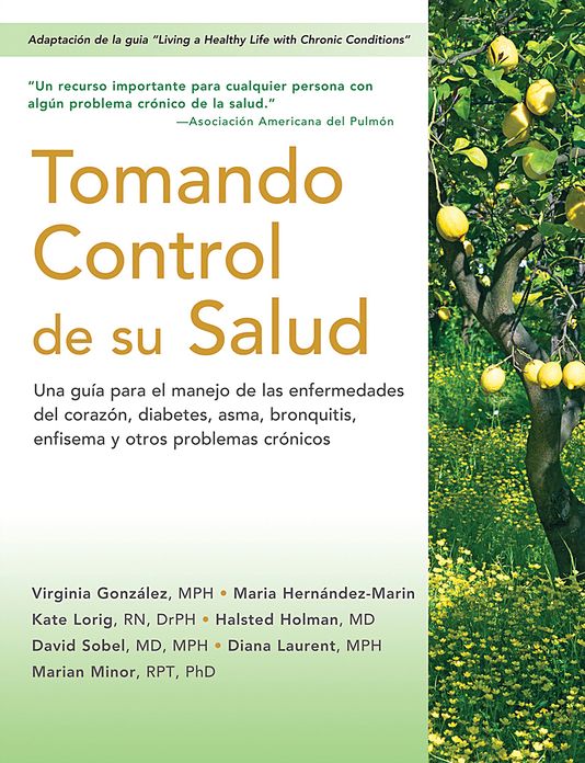 Tomando control de su salud: Una guia para el manejo de las enfermedades del corazon, diabetes, asma, bronquitis, enfisema y otros problemas cronicos