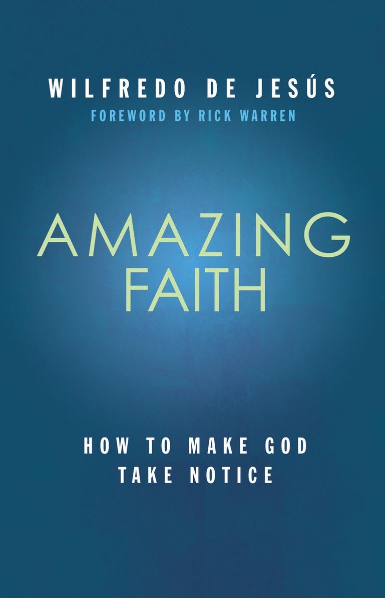 Amazing Faith: How to Make God Take Notice