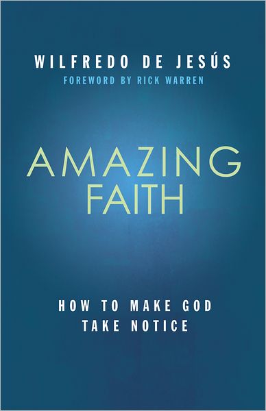Amazing Faith: Developing a deep dependence on God
