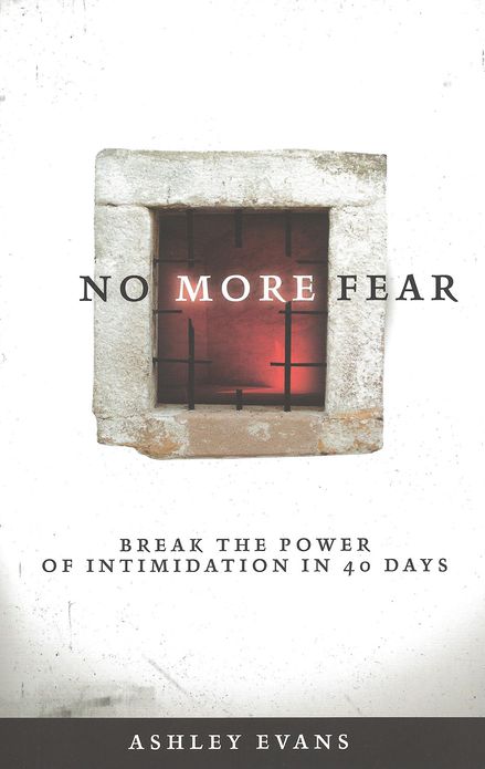 No More Fear: Break the Power of Intimidation in 40 Days