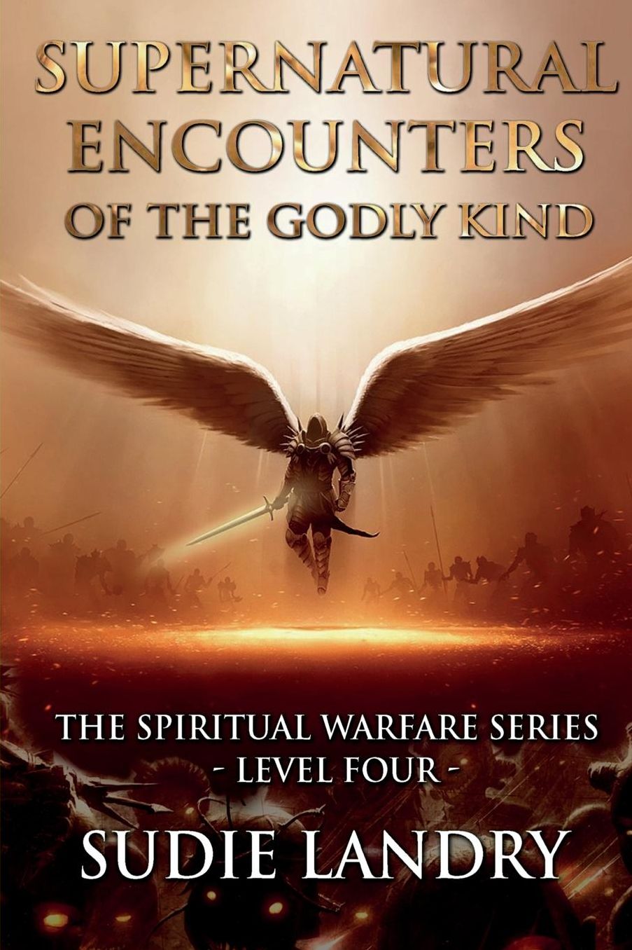 Supernatural Encounters of the Godly Kind - The Spiritual Warfare Series - Level Four