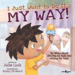 I Just Want to Do It My Way!: My Story About Staying on Task and Asking for Help