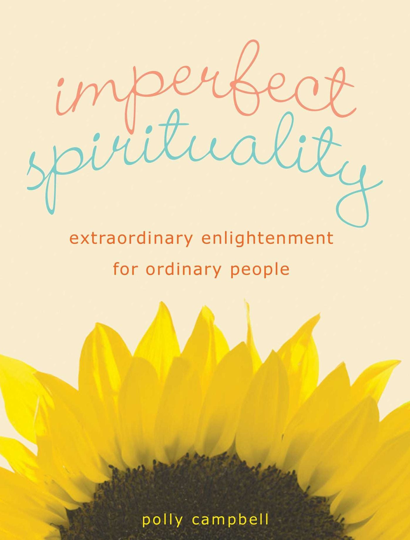 Imperfect Spirituality: Extraordinary Enlightenment for Ordinary People