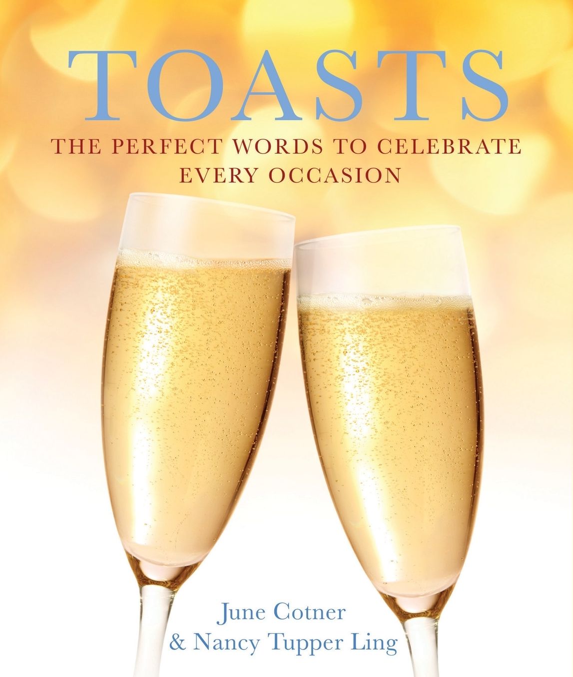 Toasts: The Perfect Words to Celebrate Every Occasion