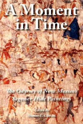 A Moment in Time: Odyssey Though the Centuries: The Segesser Paintings
