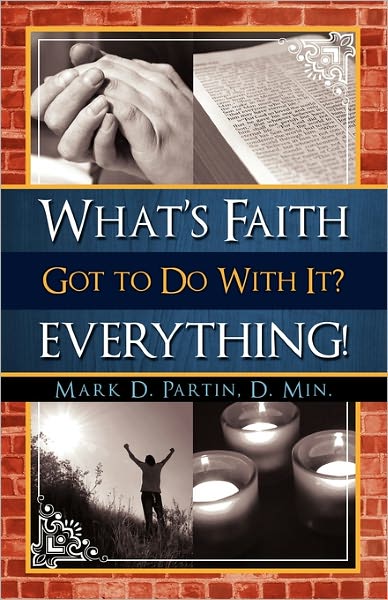What's Faith Got To Do With It? Everything!