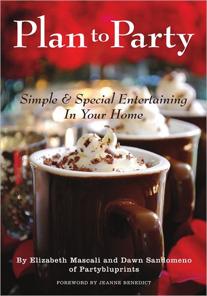 Plan to Party: Simple & Special Entertaining in Your Home