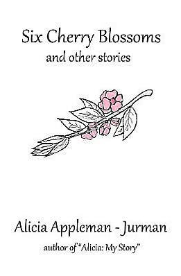 Six Cherry Blossoms: And other Stories