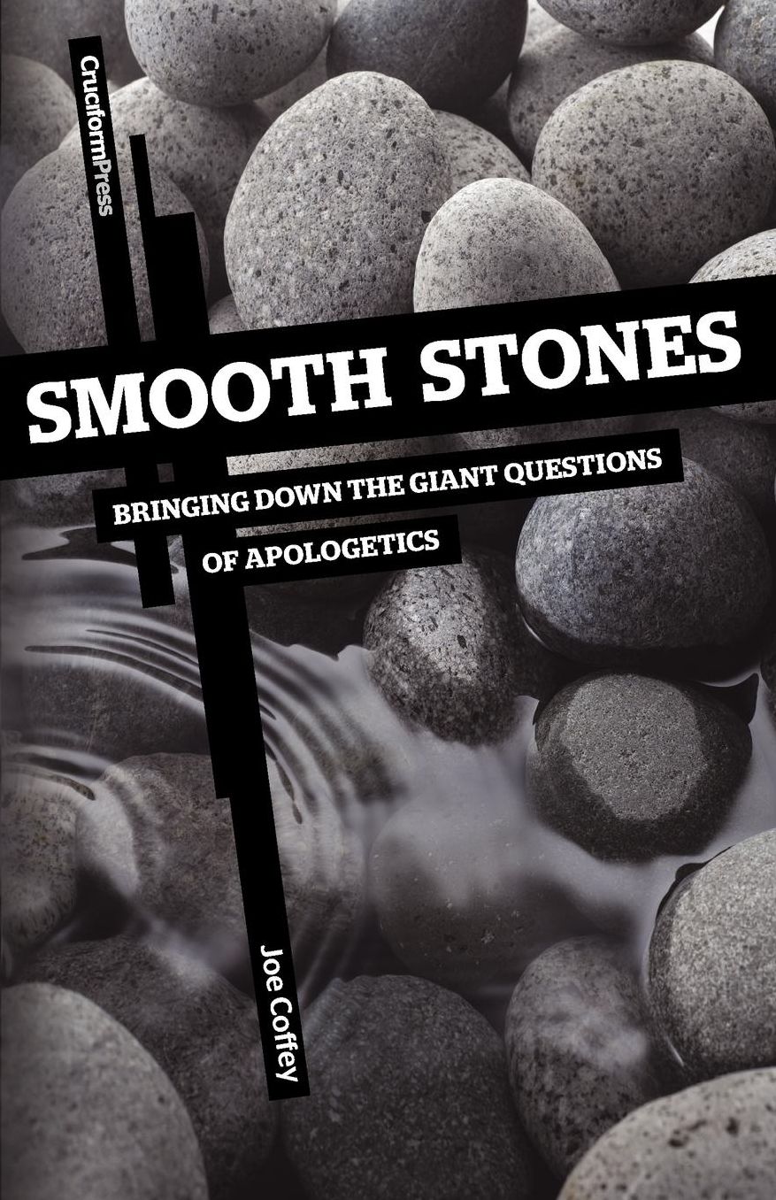 Smooth Stones: Bringing down the Giant Questions of Apologetics