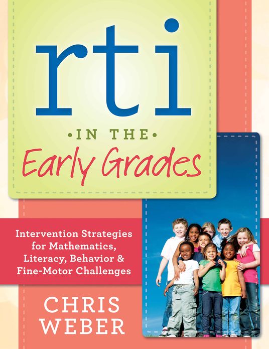 RTI in the Early Grades: Intervention Strategies for Mathematics, Literacy, Behavior & Fine-Motor Challenges