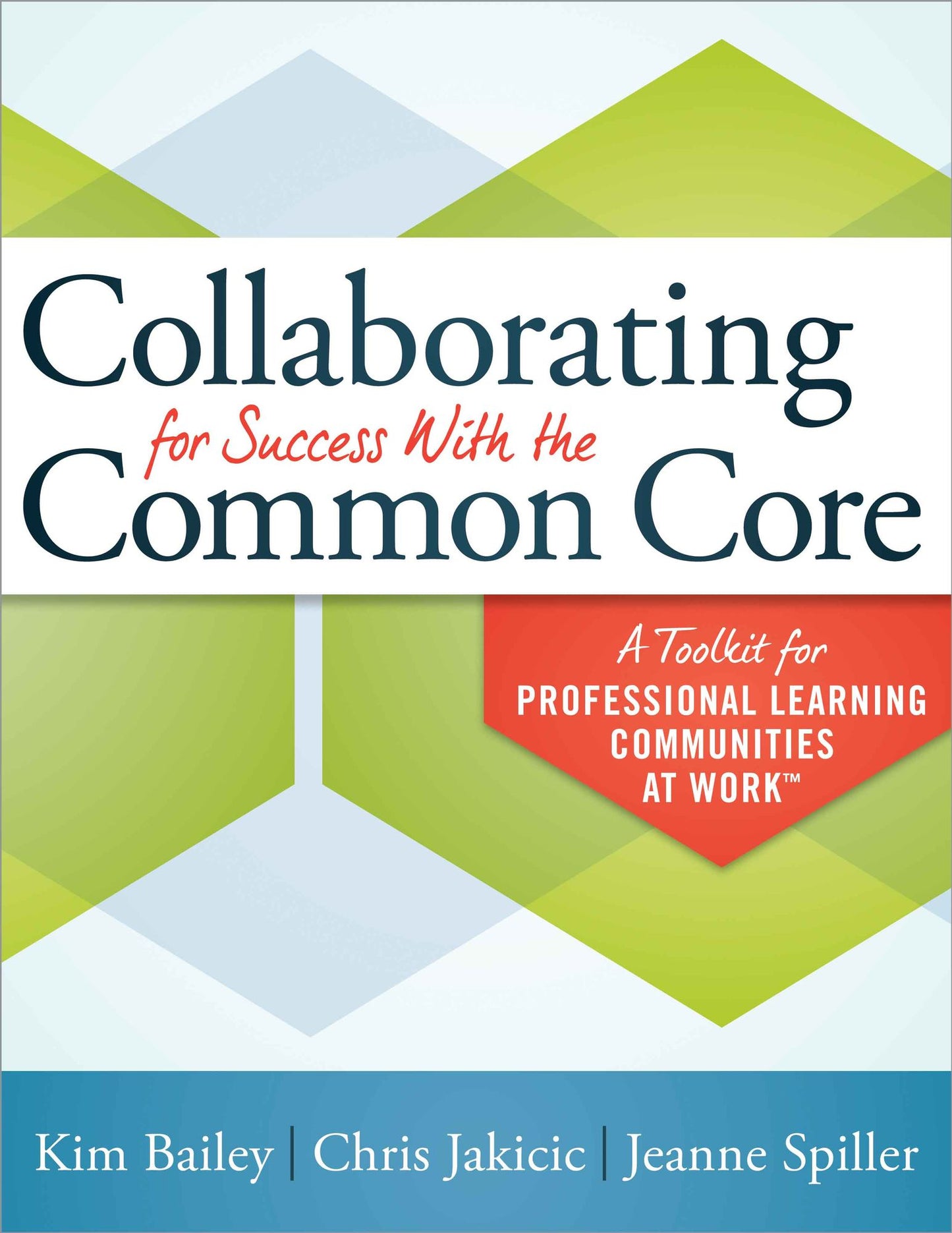 Collaborating for Success With the Common Core: A Toolkit for Professional Learning Communities at Work