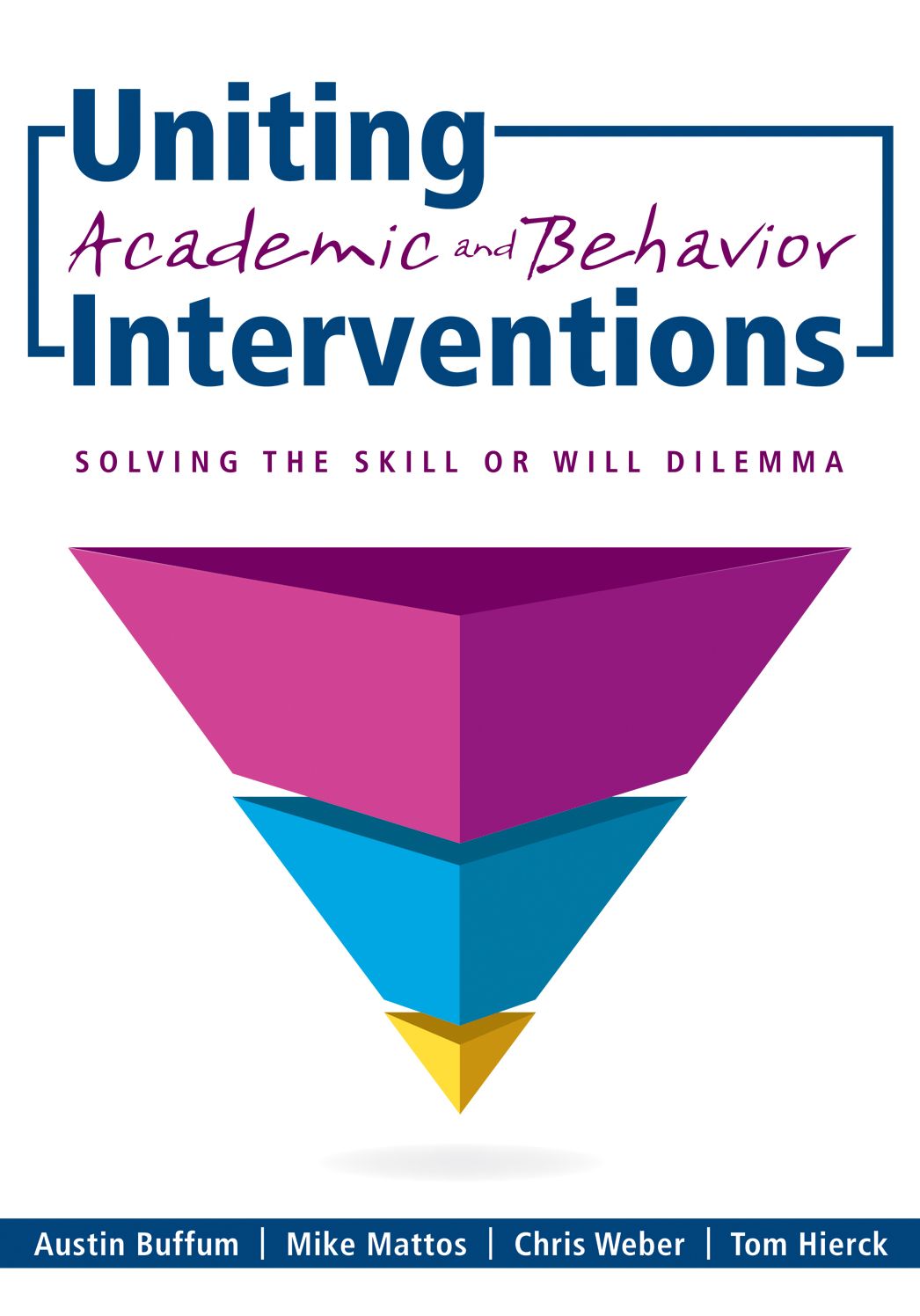 Uniting Academic and Behavior Interventions: Soving the Skill or Will Dilemma