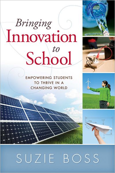 Bringing Innovation to School: Empowering Students to Thrive in a Changing World