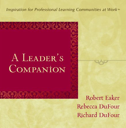 A Leader's Companion: Inspiration for Professional Learning Communities at Work
