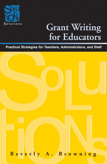 Grant Writing for Educators: Practical Strategies for Teachers, Administrators, and Staff