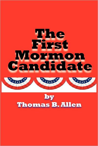 The First Mormon Candidate