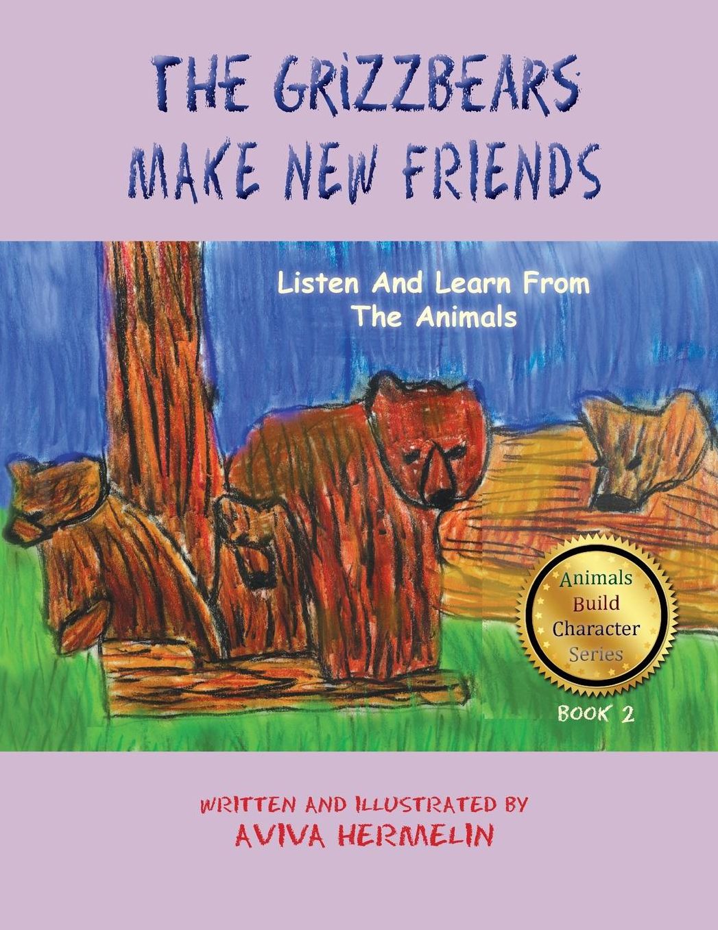 The Grizzbears Make New Friends: Book 2 In The Animals Build Character Series For Children