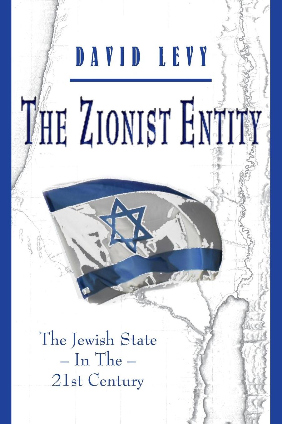 The Zionist Entity: The Jewish State In The 21st Century