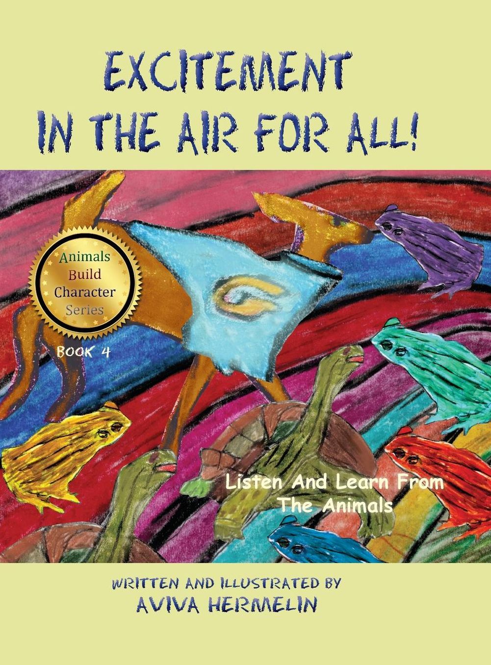 Excitement In The Air For All: Book 4 In The Animals Build Character Series For Children