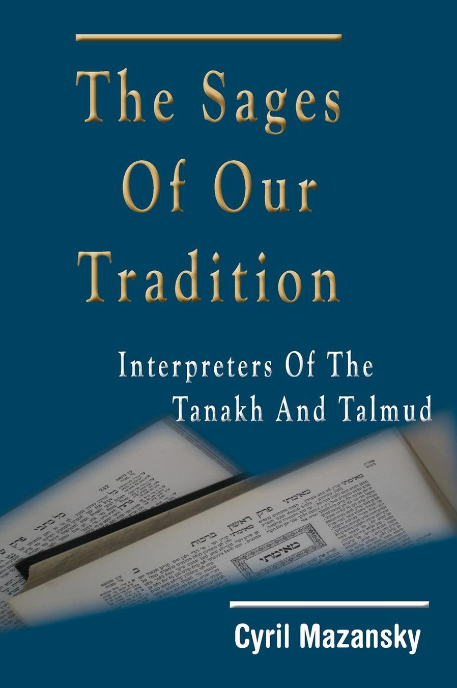 The Sages of Our Tradition: Interpreters of the Tanakh and Talmud