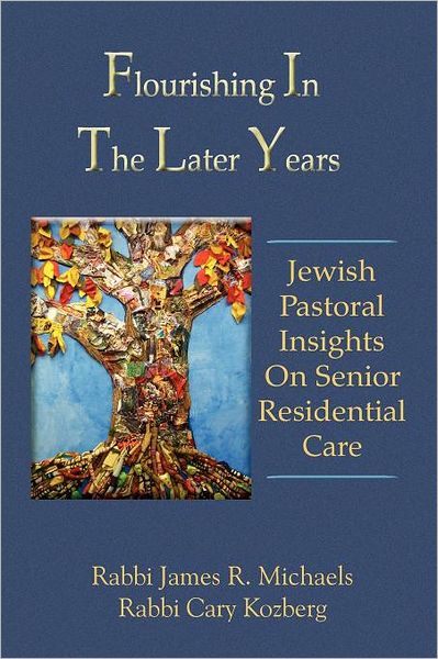 Flourishing In The Later Years: Jewish Pastoral Insights On Senior Residential Care