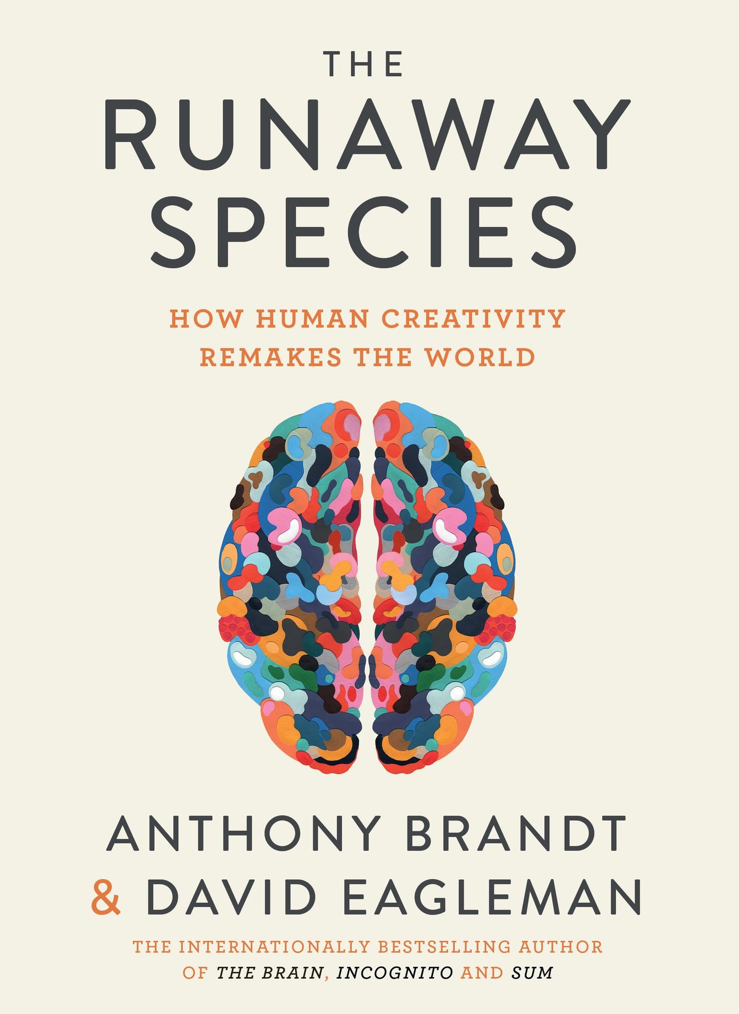 The Runaway Species: How human creativity remakes the world