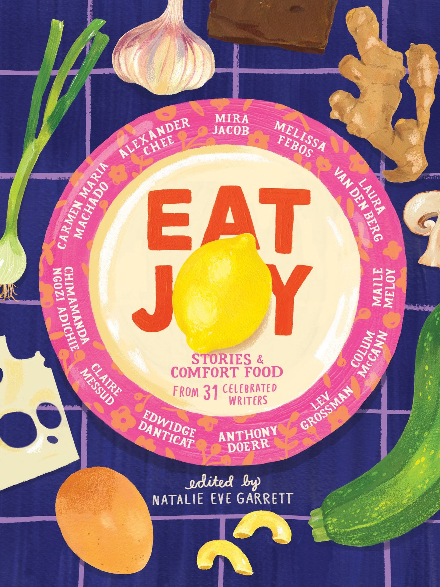 Eat Joy : Stories & Comfort Food from 31 Celebrated Writers