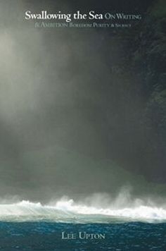 Swallowing the Sea: On Writing & Ambition, Boredom, Purity & Secrecy