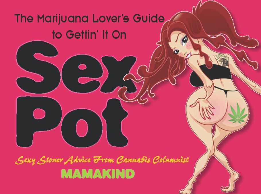Sex Pot: The Marijuana Lover's Guide to Gettin' It On