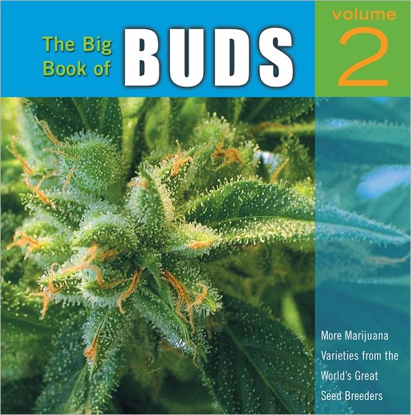 The Big Book of Buds: More Marijuana Varieties from the World's Great Seed Breeders