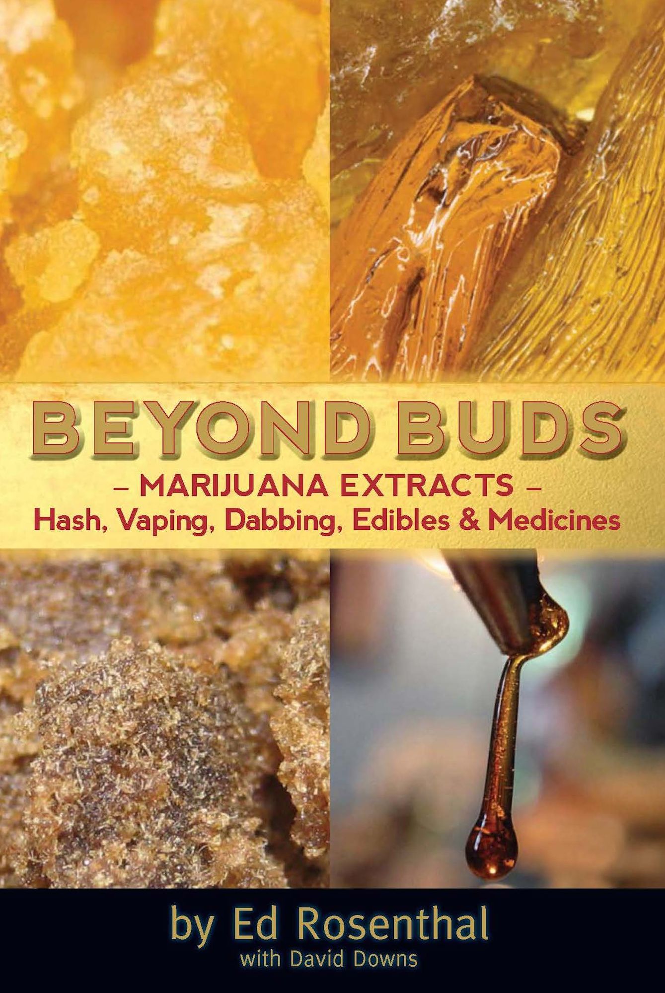Beyond Buds: Marijuana Extracts¿Hash, Vaping, Dabbing, Edibles and Medicines