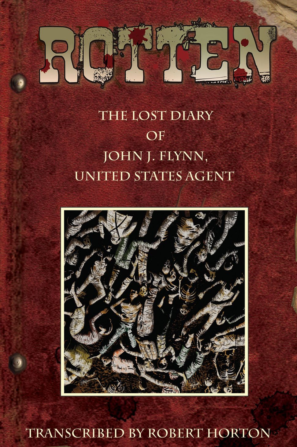 Rotten: The Lost Diary of John J. Flynn, U. S. Agent