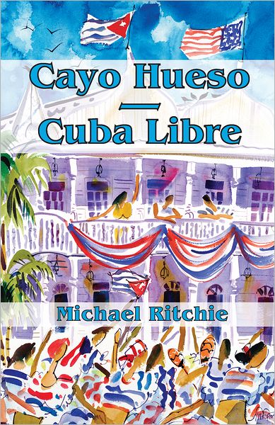Cayo Hueso Cuba Libre: a political thriller