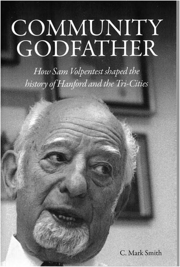 Community Godfather: How Sam Volpentest Shaped the History of Hanford and the Tri-Cities