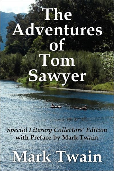 The Adventures Of Tom Sawyer Special Literary Collectors Edition With A Preface By Mark Twain