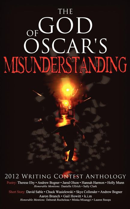 The God of Oscar's Misunderstanding and Other Stories and Poems: The Winners Anthology for the 2012 Athanatos Christian Ministries Christian Writing C