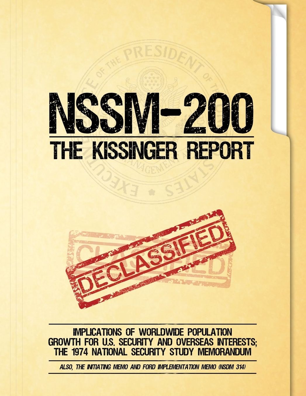 NSSM 200 The Kissinger Report: Implications of Worldwide Population Growth for U.S. Security and Overseas Interests; The 1974 National Security Study Memorandum