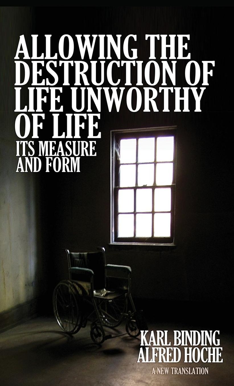 Allowing the Destruction of Life Unworthy of Life: Its Measure and Form