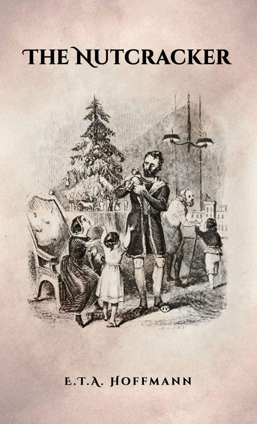 The Nutcracker: The Original 1853 Edition with Illustrations