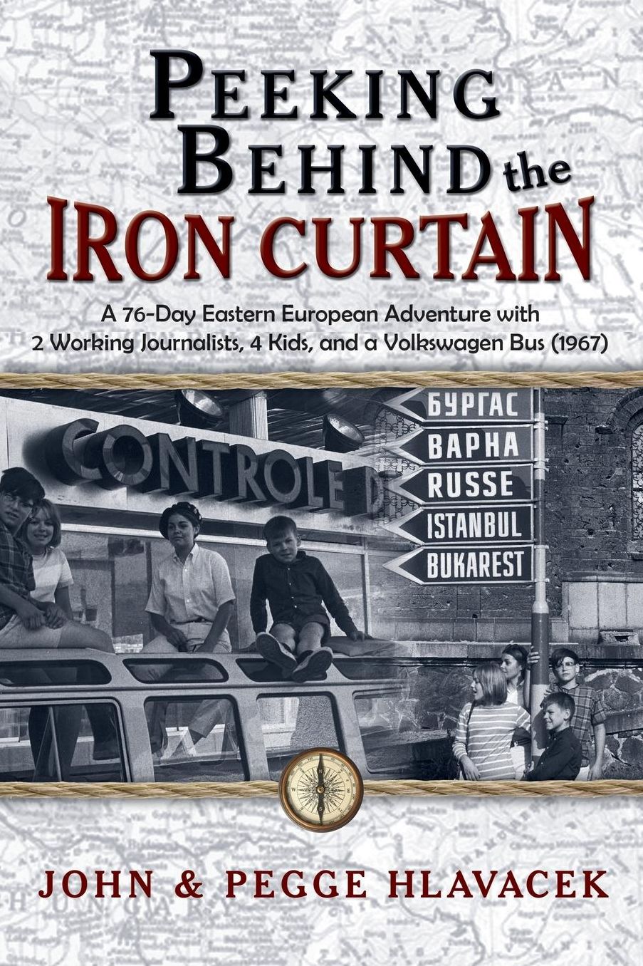 Peeking Behind the Iron Curtain: A 76-Day Eastern European Adventure with 2 Working Journalists, 4 Kids, and a Volkswagen Bus (1967)
